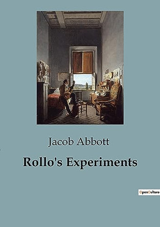 Rollo's Experiments by Jacob Abbott 9791041826520