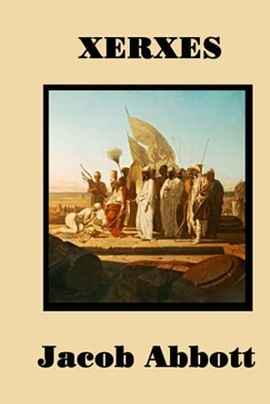 Xerxes by Jacob Abbott 9781515438724