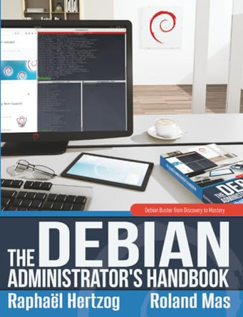 The Debian Administrator's Handbook, Debian Buster from Discovery to Mastery by Raphael Hertzog 9791091414197