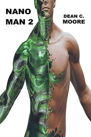 Nano Man 2 by Dean C Moore 9798215361245