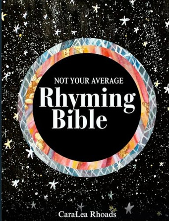 Not Your Average Rhyming Bible by Caralea Rhoads 9798218969059