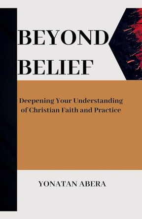 Beyond Belief by Yonatan Abera 9798223309017