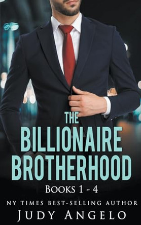 The Billionaire Brotherhood Collection I, Vols. 1 - 4 by Judy Angelo 9798223500148