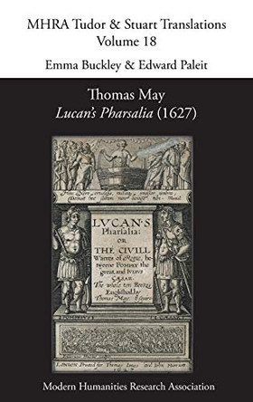 Thomas May, Lucan's Pharsalia (1627) by Emma Buckley 9781781889954