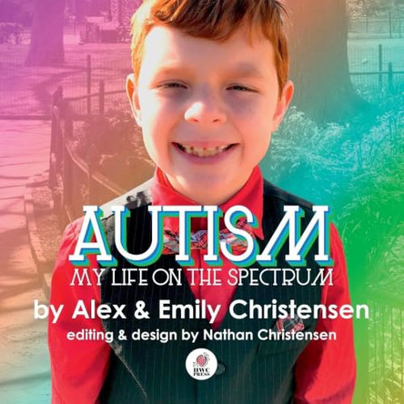 Autism, My Life on the Spectrum by Emily Christensen 9781948088831