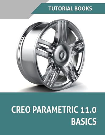 Creo Parametric 11.0 Basics by Tutorial Books 9788197342936