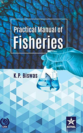 Practical Manual of Fisheries by K P Biswas 9789387057746