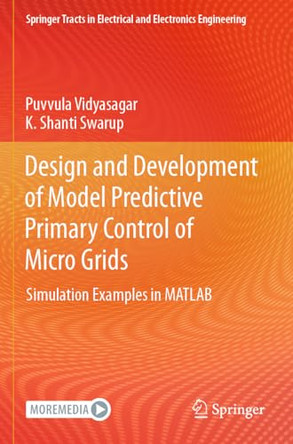 Design and Development of Model Predictive Primary Control of Micro Grids: Simulation Examples in MATLAB by Puvvula Vidyasagar 9789811958540