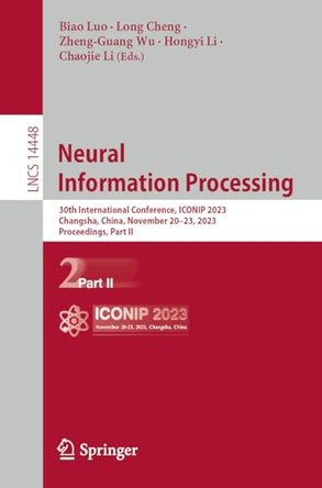 Neural Information Processing: 30th International Conference, ICONIP 2023, Changsha, China, November 20–23, 2023, Proceedings, Part II by Biao Luo 9789819980819