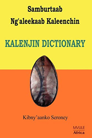 Samburtaab Ng'aleekaab Kaleenchin. Kalenjin Dictionary by Kibny'aanko Seroney 9789966769732