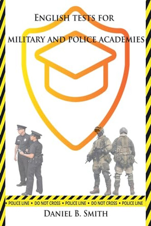 English Tests for Military and Police Academies by Daniel B Smith 9798227037862