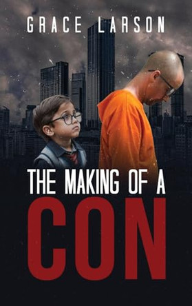 The Making of a Con by Grace Larson 9798893958553