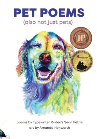 Pet Poems (also not just pets) by Sean Petrie 9798985078459