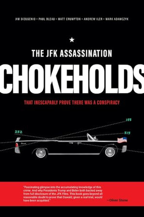 The JFK Assassination Chokeholds by James DiEugenio 9798989393510