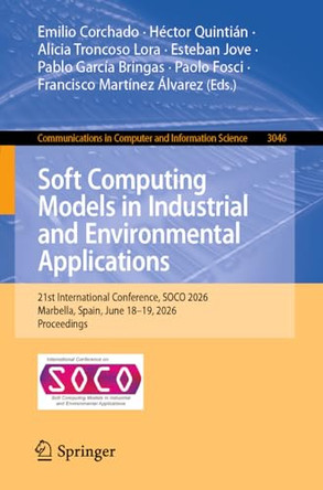 Soft Computing Models in Industrial and Environmental Applications: 21st International Conference, SOCO 2026, Marbella, Spain, June 18-19, 2026, Proceedings by Emilio Corchado 9783032292537