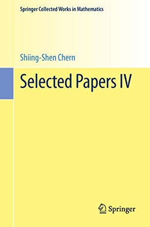 Selected Papers IV by Shiing-Shen Chern 9781461490852