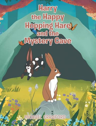 Harry the Happy Hopping Hare and the Mystery Cave by Michael Crawford 9798886545623