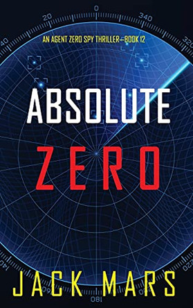 Absolute Zero (An Agent Zero Spy Thriller-Book #12) by Jack Mars 9781094392707