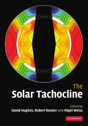 The Solar Tachocline by D. W. Hughes 9781107405356