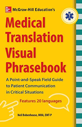 McGraw-Hill's Medical Translation Visual Phrasebook PB by Neil Bobenhouse 9781260026696