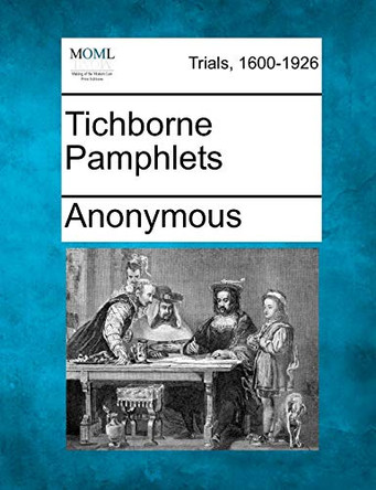 Tichborne Pamphlets by Anonymous 9781275506251