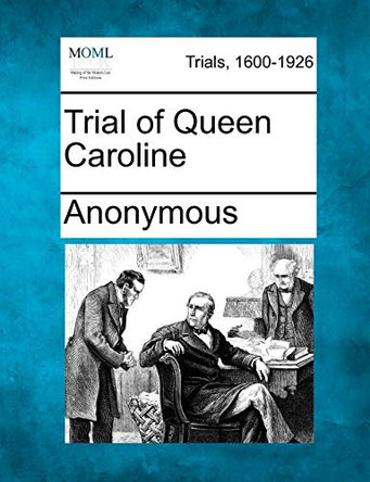 Trial of Queen Caroline by Anonymous 9781275517295
