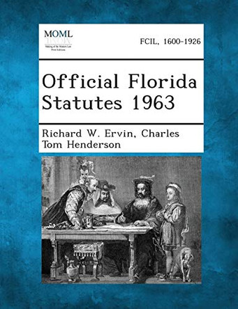 Official Florida Statutes 1963 by Richard W Ervin 9781287329848