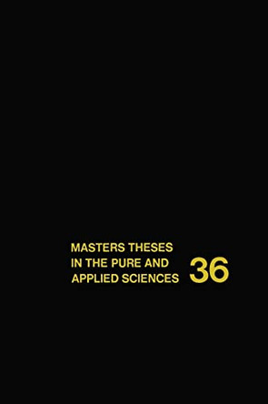 Masters' Theses in the Pure and Applied Sciences: Accepted by Colleges and Universities of the United States and Canada: v. 36 by Wade H. Shafer 9780306444951