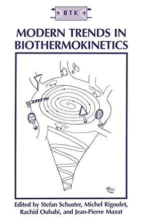 Modern Trends in Biothermokinetics: Proceedings of the Fifth International Meeting Held in Bordeaux-Bombannes, France, September 23-26, 1992 by Stefan Schuster 9780306445798