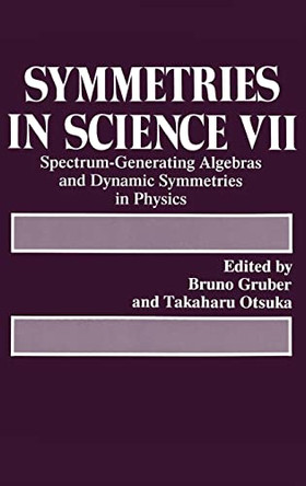 Symmetries in Science 7: Proceedings of a Symposium Held in Nakajo, Niigata, Japan, August 28-31, 1992 by Bruno Gruber 9780306445866