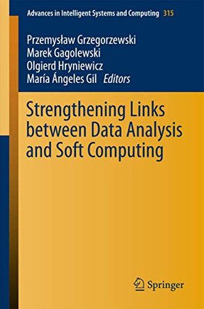 Strengthening Links Between Data Analysis and Soft Computing by Przemyslaw Grzegorzewski 9783319107646