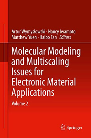 Molecular Modeling and Multiscaling Issues for Electronic Material Applications: Volume 2 by Artur Wymyslowski 9783319128610