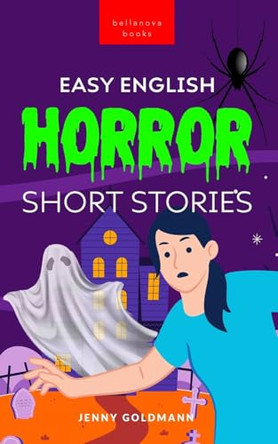 Easy English Horror Short Stories: 9 Spooky Tales for Adventurous English Learners by Jenny Goldmann 9798331175405