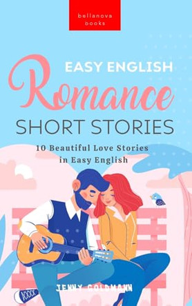 Easy English Romance Short Stories: 10 Beautiful Love Stories in Easy English by Jenny Goldmann 9798331175436