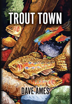 Trout Town by Dave Ames 9798822904286