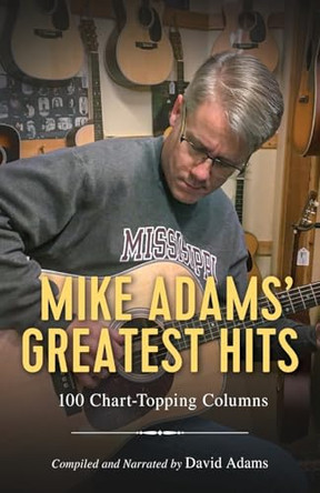 Mike Adams' Greatest Hits: 100 Chart-Topping Columns by David Adams 9798869228413