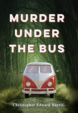Murder Under the Bus by Christopher Edward Burris 9798886793062