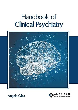 Handbook of Clinical Psychiatry by Angela Giles 9798887401430