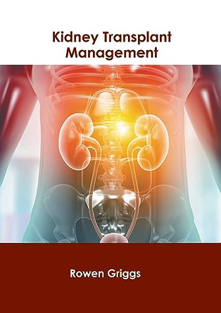 Kidney Transplant Management by Rowen Griggs 9798887402260