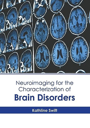 Neuroimaging for the Characterization of Brain Disorders by Kathline Swift 9798887403083