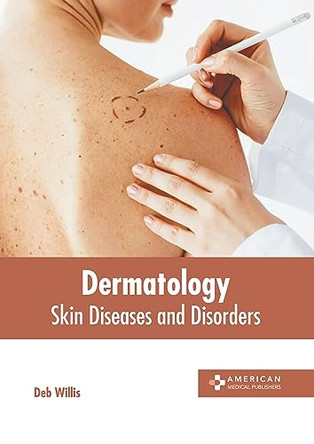 Dermatology: Skin Diseases and Disorders by Deb Willis 9798887404578