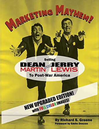 Marketing Mayhem!: Selling Dean Martin & Jerry Lewis to Post-War America (in color!) by Richard S Greene 9798887710402