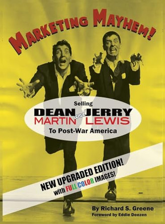 Marketing Mayhem! (hardback): Selling Dean Martin & Jerry Lewis to Post-War America (in color!) by Richard S Greene 9798887710419