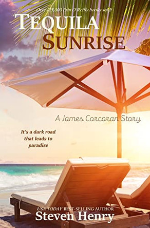 Tequila Sunrise by Steven Henry 9798889000044