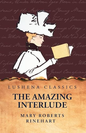 The Amazing Interlude by Mary Roberts Rinehart 9798890967459