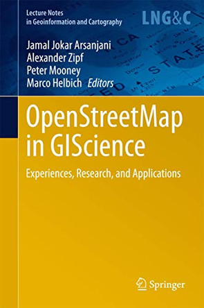 OpenStreetMap in GIScience: Experiences, Research, and Applications by Jamal Jokar Arsanjani 9783319142791