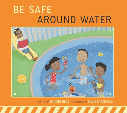 Be Safe Around Water by Bridget Heos 9798892008815