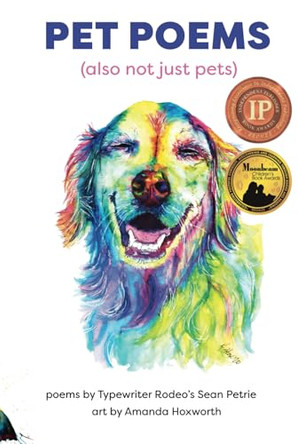 Pet Poems (also not just pets) by Sean Petrie 9798985078428