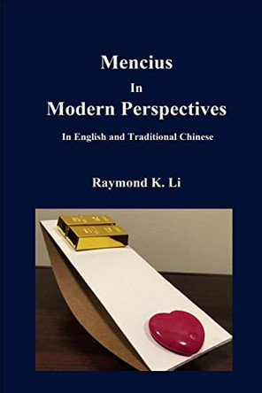 Mencius In Modern Perspectives: In English and Traditional Chinese by Raymond K Li 9798985120417
