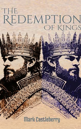 The Redemption Of Kings by Mark Castleberry 9798985394764